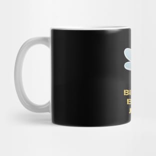 Bee happy, bee free, just bee Mug